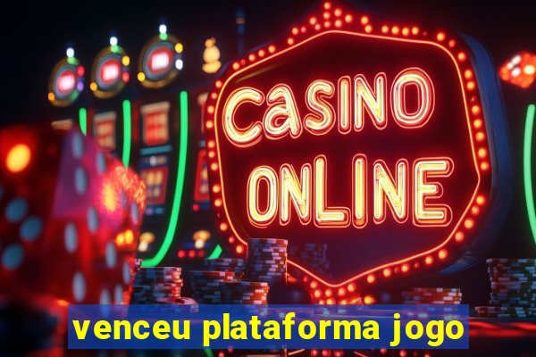 venceu plataforma jogo